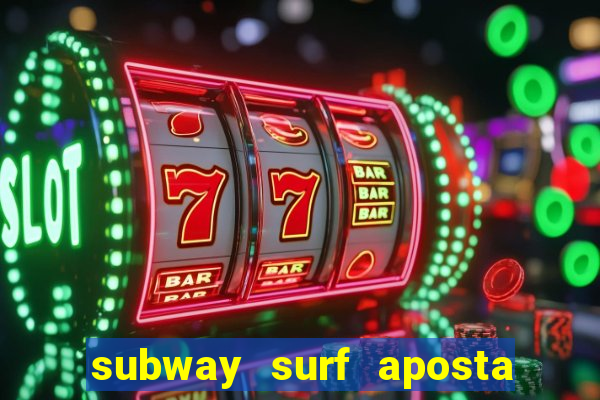 subway surf aposta 1 real